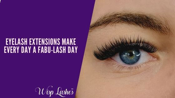 Eyelash Extensions Make Every Day a Fabu-LASH Day