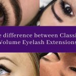 The difference between Classic & Volume Eyelash Extensions