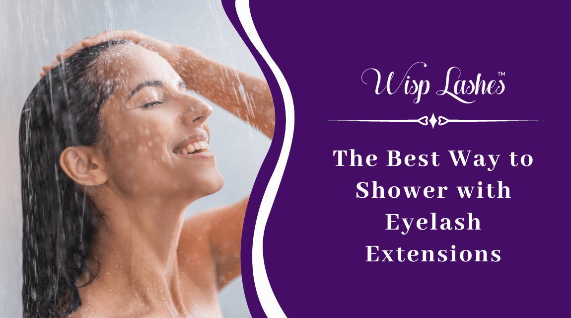 The Best Way to Shower with Eyelash Extensions.