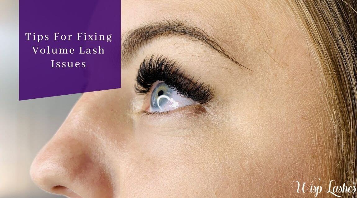 Tips For Fixing Volume Lash Issues