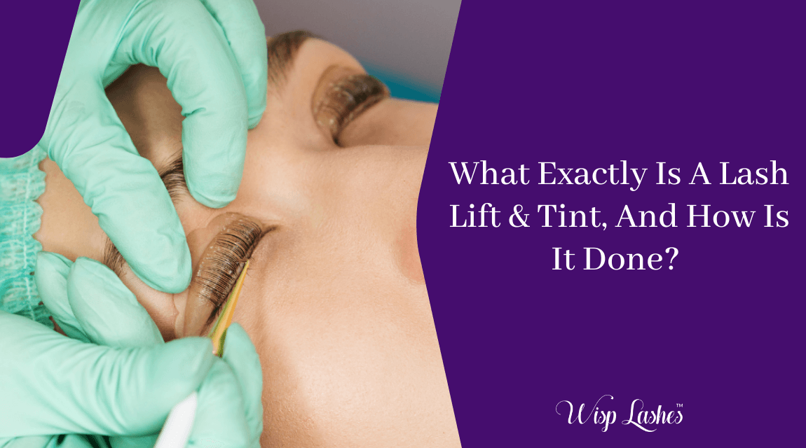 What Exactly Is A Lash Lift & Tint, And How Is It Done_