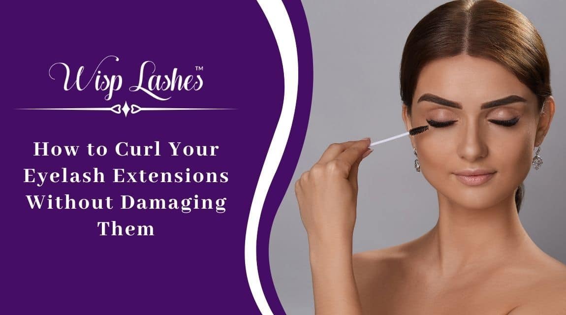 How to Curl Your Eyelash Extensions Without Damaging Them