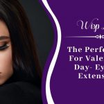The Perfect Gift For Valentine’s Day- Eyelash Extensions
