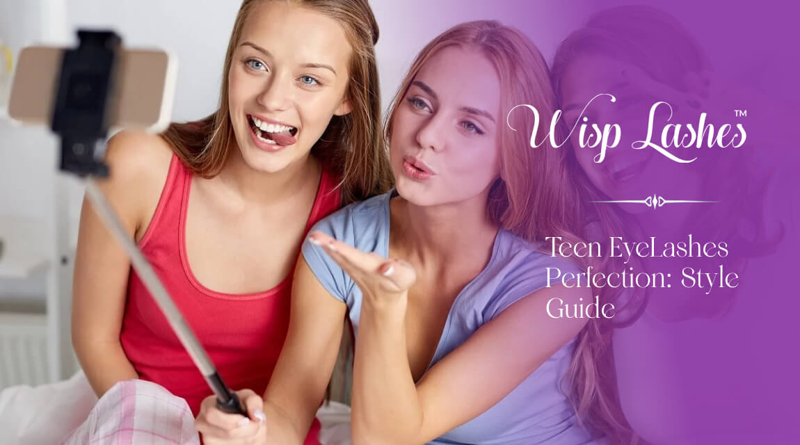 Teen EyeLashes Perfection Style Guide